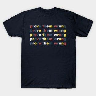 Prove Them Wrong T-Shirt